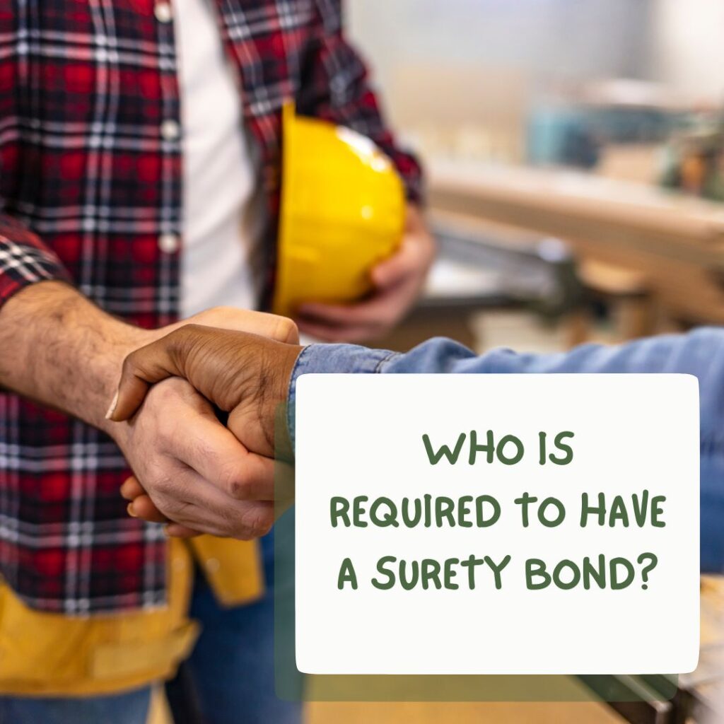 Who is required to have a Surety Bond? - Contractor agrees on the deal.